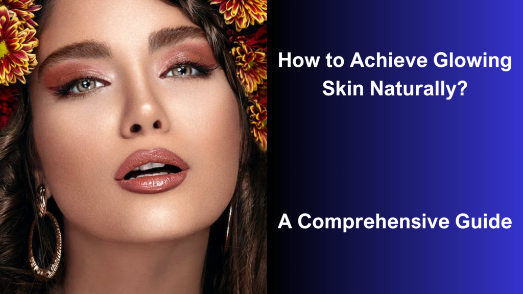 How to Achieve Healthy Skin Naturally? A Comprehensive Guide - skin pro